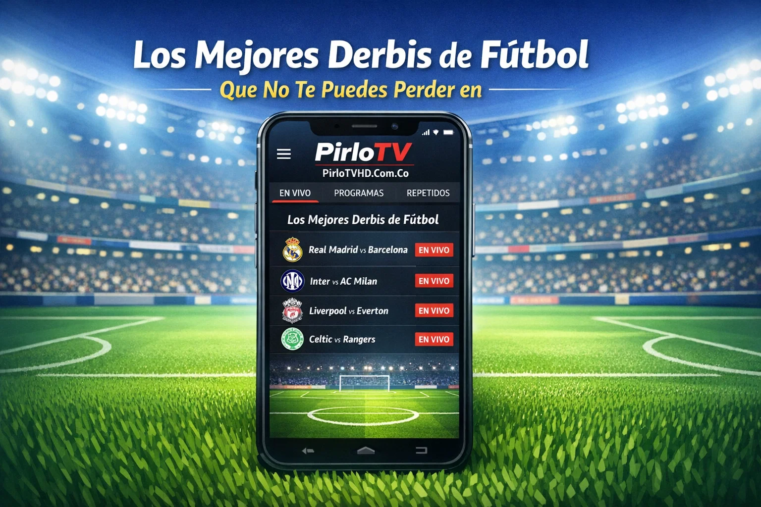 Los mejores derbis de fútbol que no te puedes perder en Pirlo TV